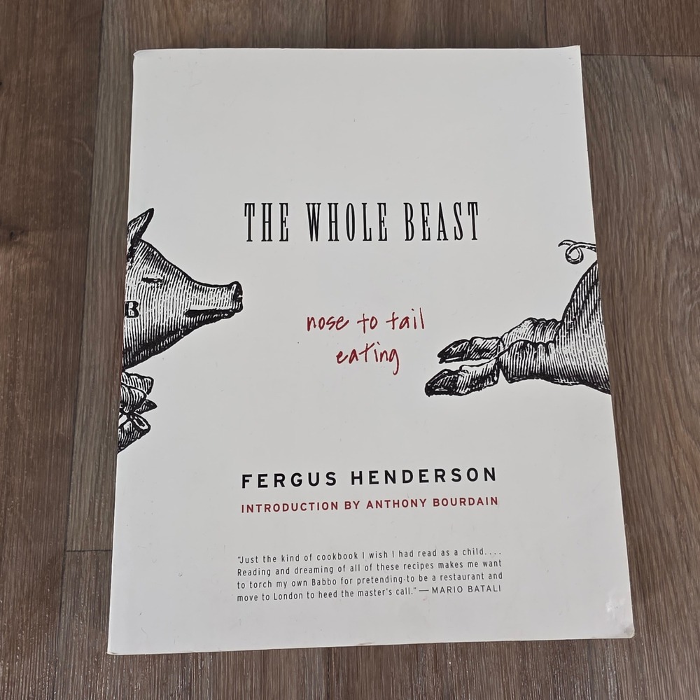The Whole Beast Nose to Tail Eating Fergus Henderson Anthony Bourdain 1st Ed